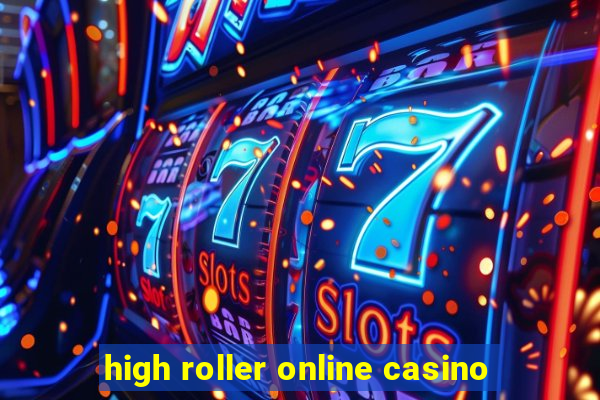 high roller online casino