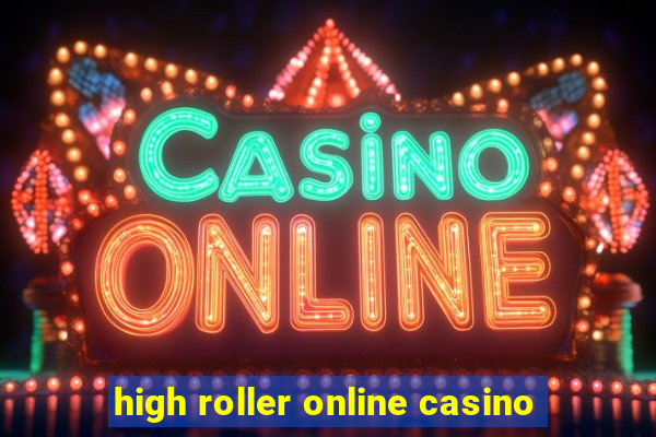 high roller online casino