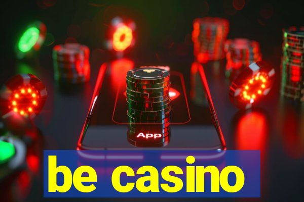 be casino