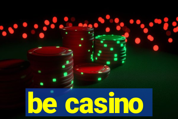 be casino