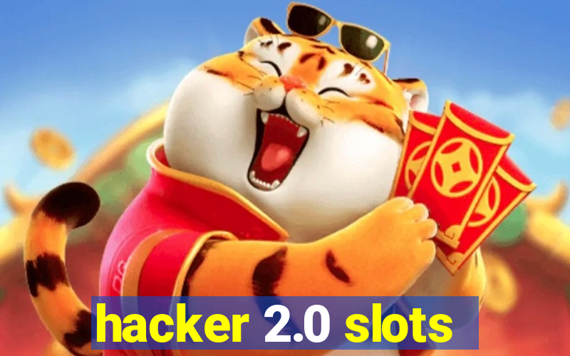 hacker 2.0 slots