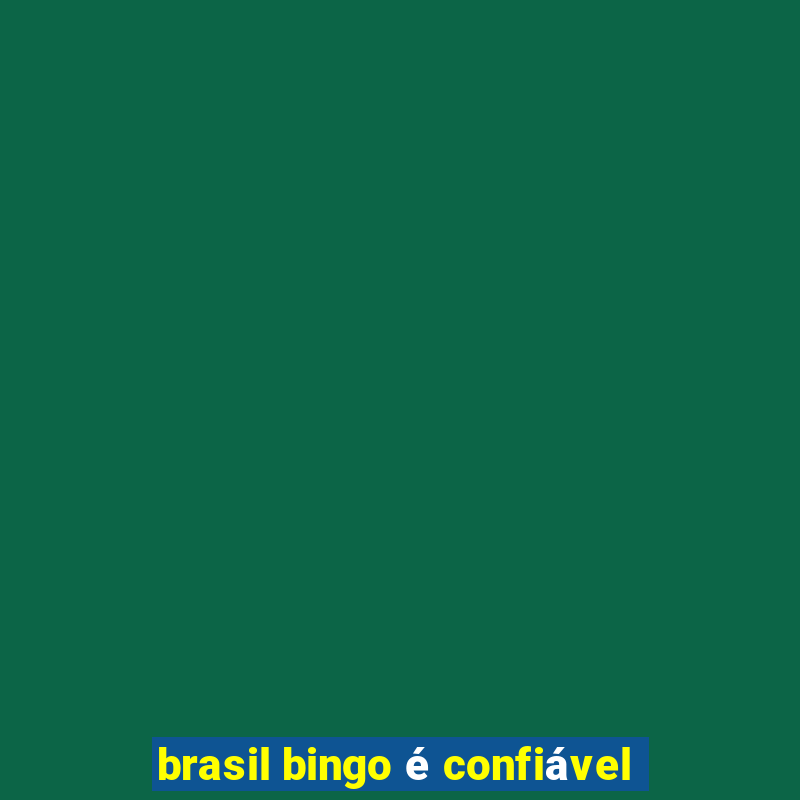 brasil bingo é confiável