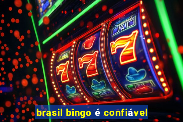 brasil bingo é confiável