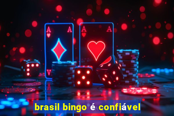 brasil bingo é confiável