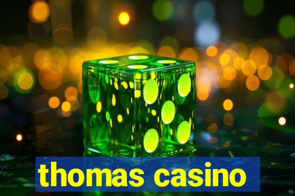 thomas casino