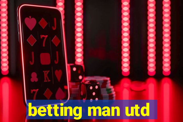 betting man utd