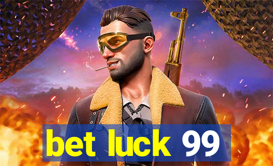 bet luck 99