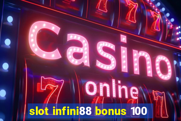 slot infini88 bonus 100