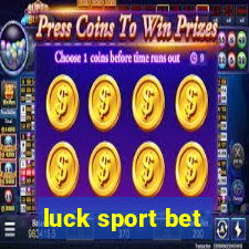 luck sport bet