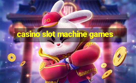 casino slot machine games