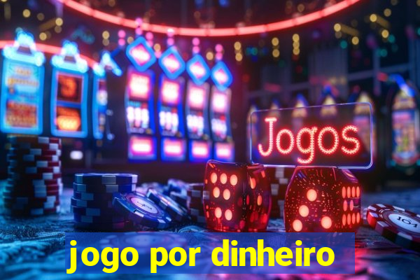 jogo por dinheiro