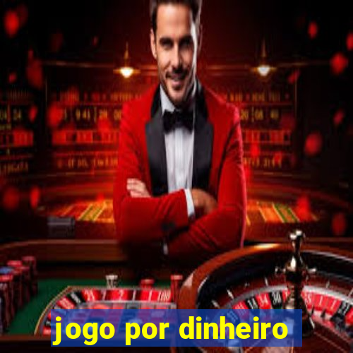 jogo por dinheiro