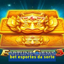 bet esportes da sorte