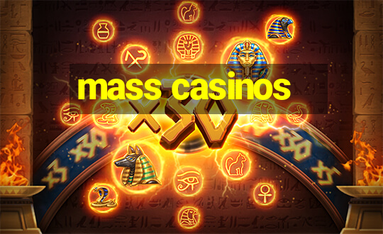 mass casinos