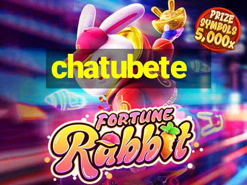 chatubete