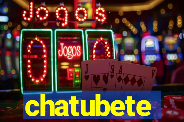 chatubete