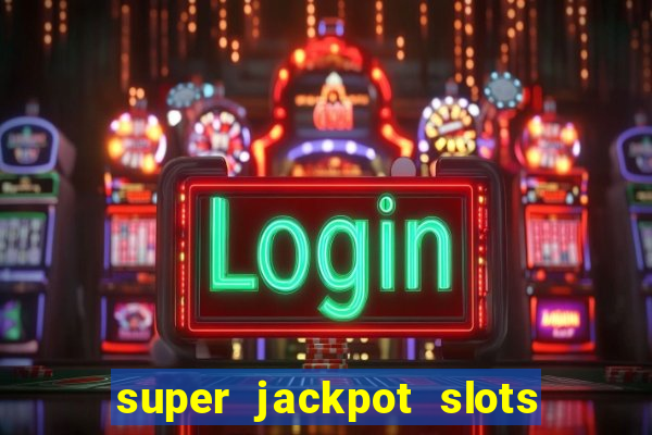 super jackpot slots paga mesmo