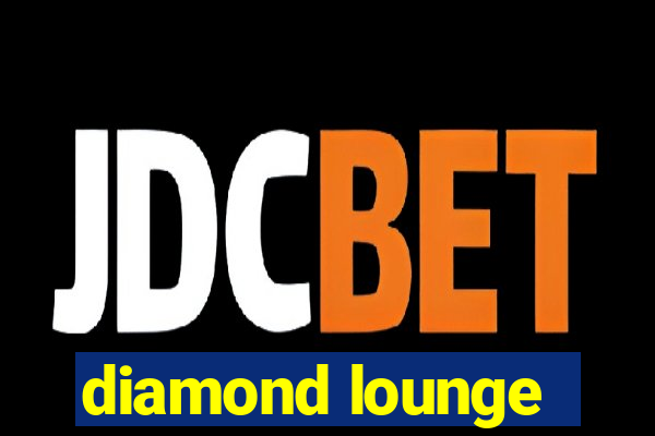 diamond lounge