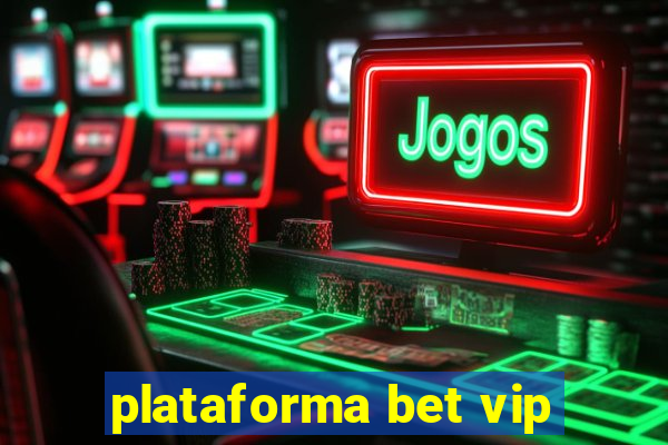 plataforma bet vip