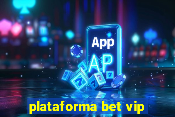 plataforma bet vip