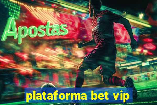 plataforma bet vip