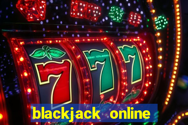 blackjack online casino games