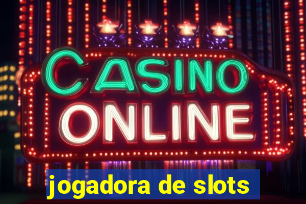 jogadora de slots