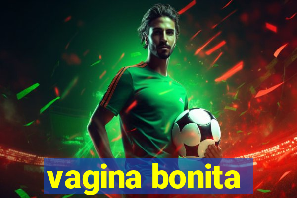 vagina bonita