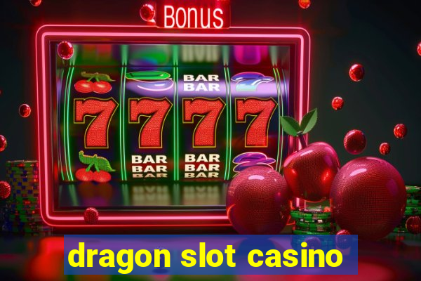 dragon slot casino