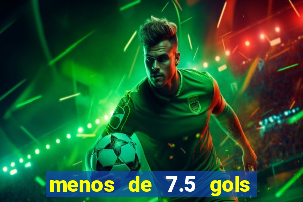 menos de 7.5 gols o que significa