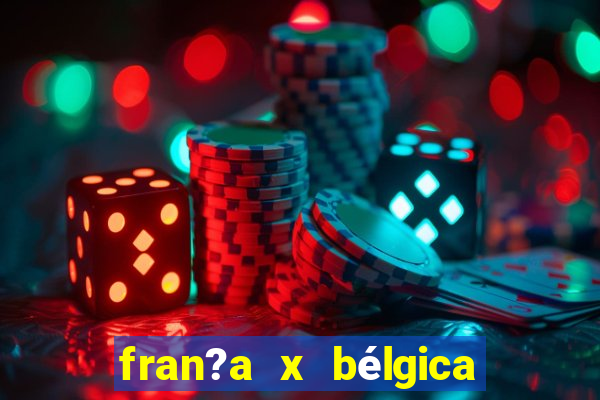 fran?a x bélgica onde assistir