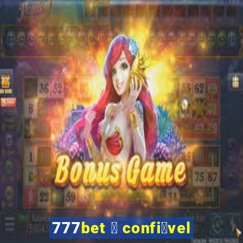 777bet 茅 confi谩vel