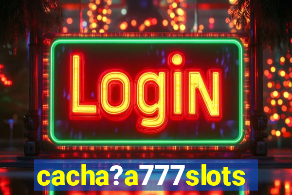 cacha?a777slots