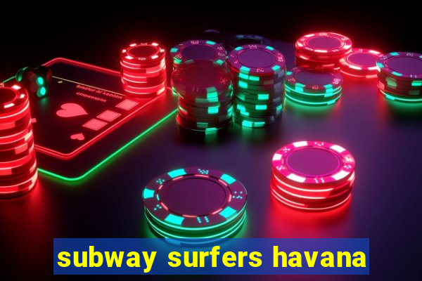 subway surfers havana