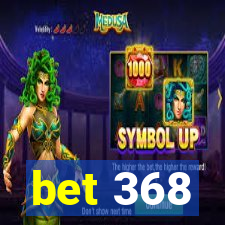 bet 368