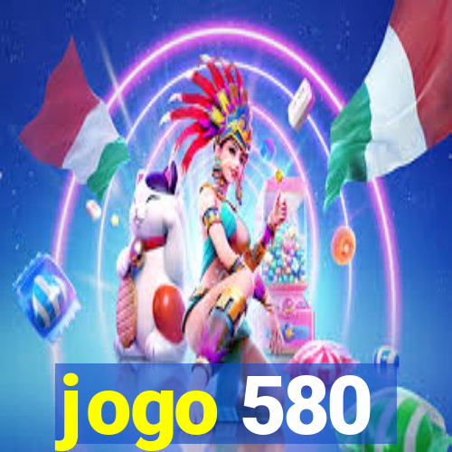 jogo 580