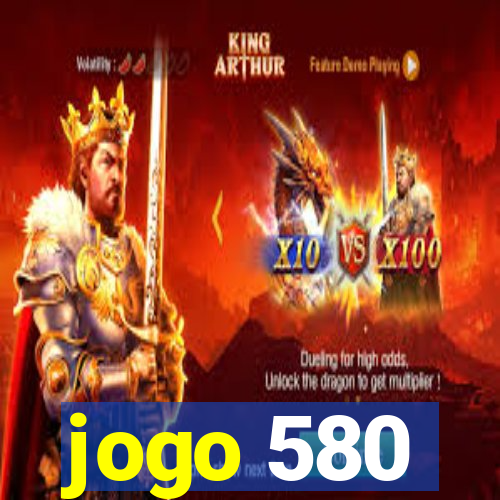 jogo 580