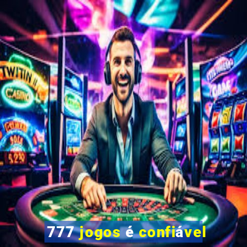 777 jogos é confiável