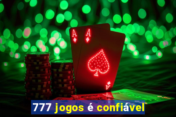 777 jogos é confiável