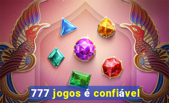 777 jogos é confiável