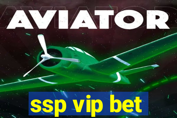 ssp vip bet