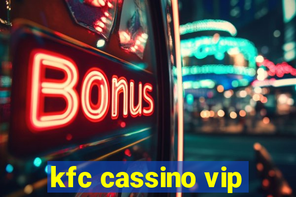 kfc cassino vip