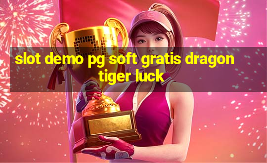 slot demo pg soft gratis dragon tiger luck