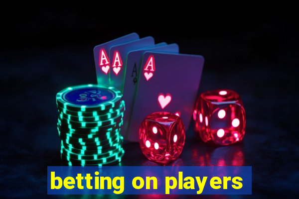 betting on players