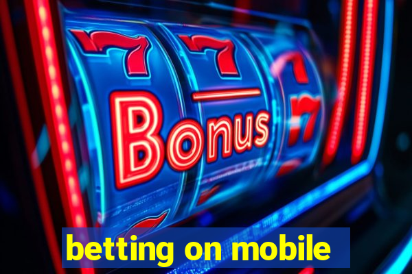 betting on mobile