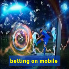 betting on mobile