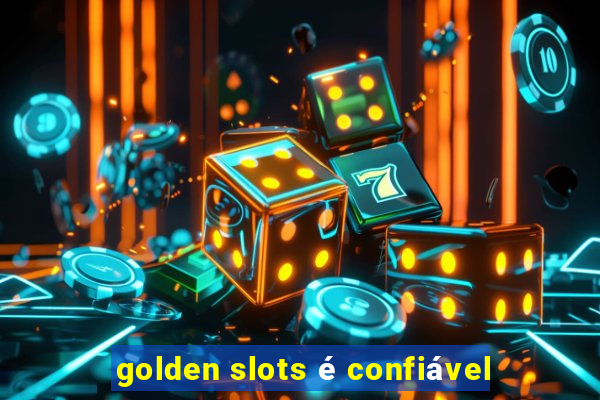 golden slots é confiável