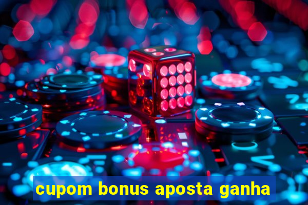 cupom bonus aposta ganha