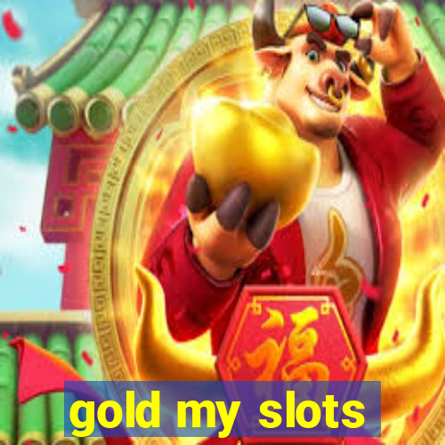 gold my slots