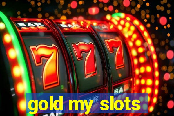 gold my slots